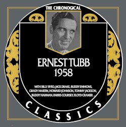 The Chronogical Classics: Ernest Tubb 1958