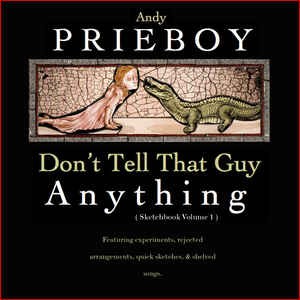 Don't Tell That Guy Anything (Sketchbook Volume 1)