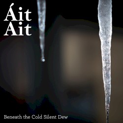 Beneath the Cold Silent Dew