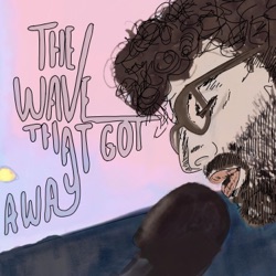 The Wave That Got Away