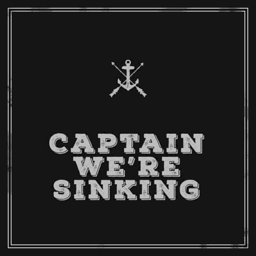 Captain, We’re Sinking