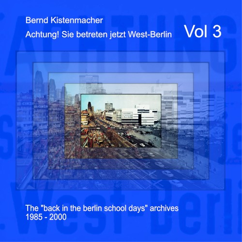 Achtung! Sie betreten jetzt West-Berlin, Vol 3