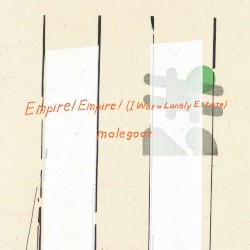 Empire! Empire! (I Was a Lonely Estate) / Malegoat