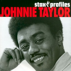 Stax Profiles: Johnnie Taylor