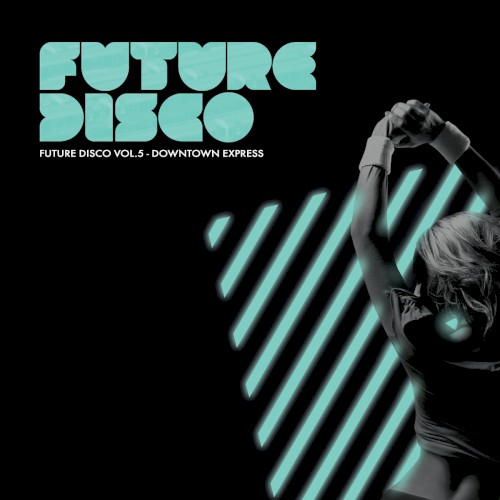 Future Disco, Volume 5: Downtown Express