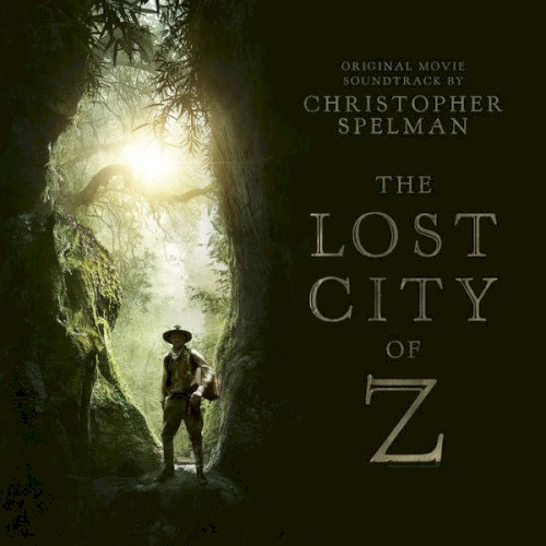 The Lost City of Z (Original Movie Soundtrack)