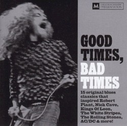 Mojo Presents: Good Times, Bad Times