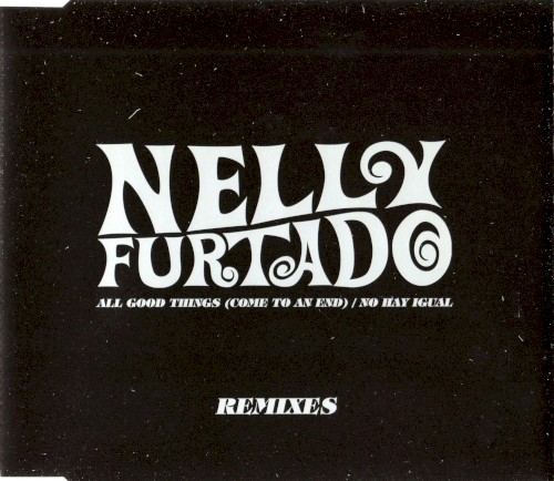 All Good Things (Come to an End) / No hay igual