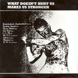 What Doesn't Hurt Us Makes Us Stronger