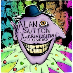 Alan Sutton y Las Criaturitas de la Ansiedad