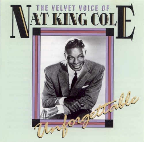 The Velvet Voice Of Nat King Cole Unforgettable