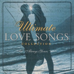 Ultimate Love Songs Collection: Always Yours
