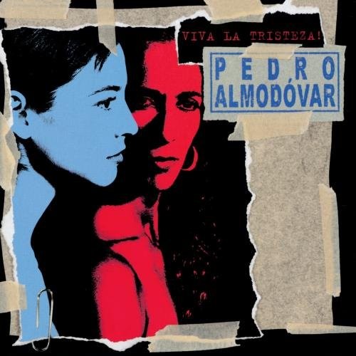 Viva la Tristeza! by Pedro Almodovar