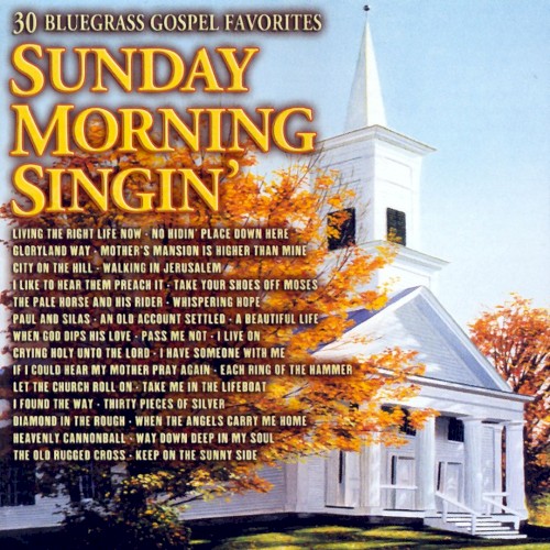 Sunday Morning Singin’: 30 Bluegrass Gospel Favorites