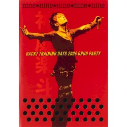 nine*nine (Gackt TRAINING DAYS 2006 DRUG PARTY)