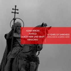 10 Years of Darkness: Neoclassical & Martial Music