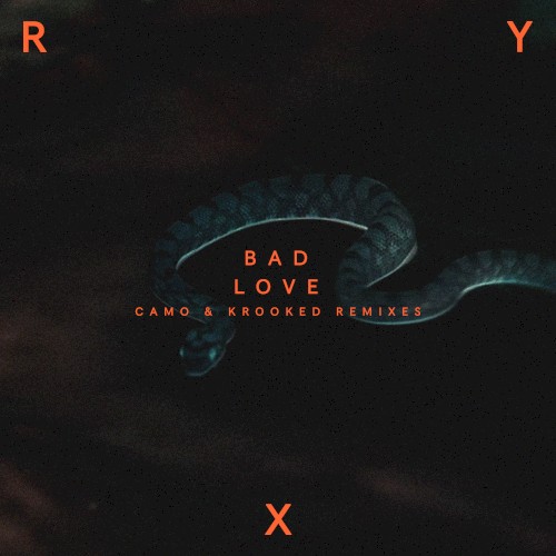 Bad Love (Camo & Krooked remix)
