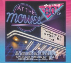 The Soundtrack of Your Life, Vol. 1: The Movie Hits of the 80’s