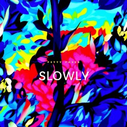 Slowly