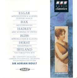 Elgar: Introduction & Allegro / Funeral March / Bax: Mediterranean / Hadley: One Morning in Spring / Bliss: Introduction & Allegro / Holst: Hammersmith / Ireland: The Forgotten Rite