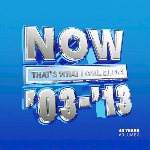 Now That’s What I Call 40 Years: Volume 3 2003–2013