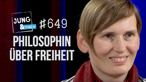 Jung & Naiv #649, „Philosophin Eva von Redecker über Freiheit heute und in Zukunft“