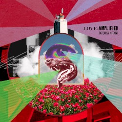 LOVE: AMPLIFIED