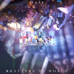 Shattered My World
