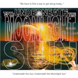 TP X: Underneath the Moonlight Sun
