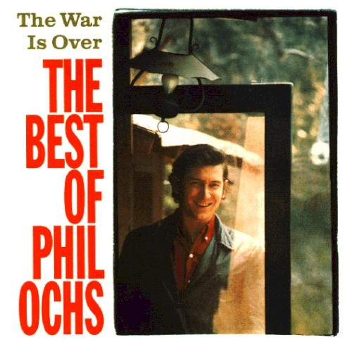 The War Is Over: The Best of Phil Ochs
