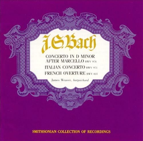 Concerto in D Minor After Marcello, BWV 974 / Italian Concerto, BWV 971 / French Overture, BWV 831