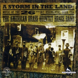 A Storm in the Land: Music of the 26th N.C. Regimental Band, C.S.A.