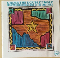 Under The Double Eagle - Great Western Swing Bands Of The 1930's Vol. 1