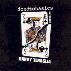 Danny Tenaglia Presents: Back to Basics