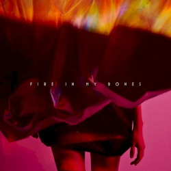 Fire in My Bones