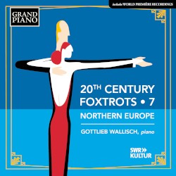 20th Century Foxtrots • 7: Northern Europe