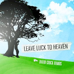 Leave Luck to Heaven
