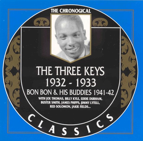 The Chronological Classics: The Three Keys 1932-1933 / Bon Bon & His Buddies 1941-1942