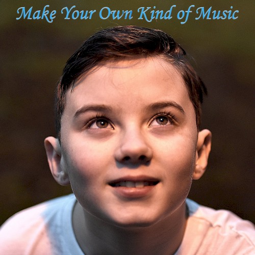 Make Your Own Kind of Music