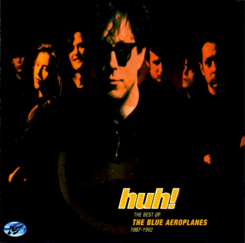 Huh! The Best of The Blue Aeroplanes: 1987–1992