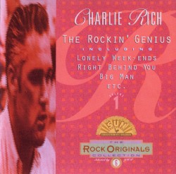Charlie Rich: The Rockin’ Genius, Vol. 1 (The Rock Originals Collection No 6)