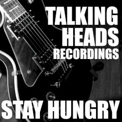 Stay Hungry: Talking Heads Recordings