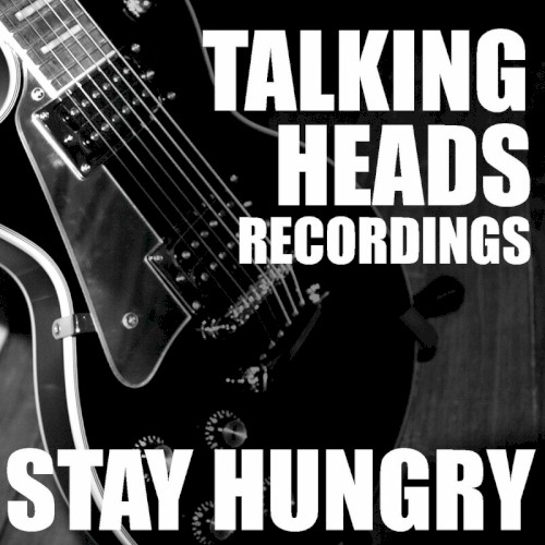 Stay Hungry: Talking Heads Recordings