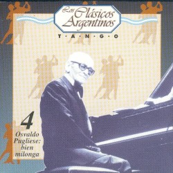 Los clásicos argentinos: Tango, volumen 4: Osvaldo Pugliese: bien milonga