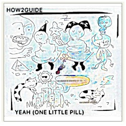 How2Guide/Yeah (one little pill)
