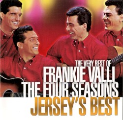 Jersey's Best: The Very Best of Frankie Valli / The Four Seasons