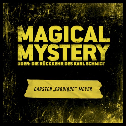 Magical Mystery oder: die Rückkerhr des Karl Schmidt