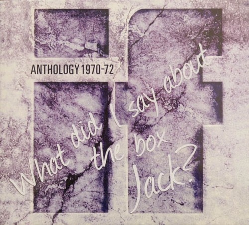 Anthology 1970-72: What Did I Say About the Box Jack?