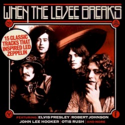 When the Levee Breaks: 15 Classic Tracks That Inspired Led Zeppelin