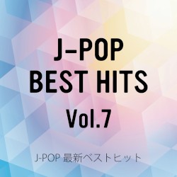 J‐POP最新ベストヒット Vol.7